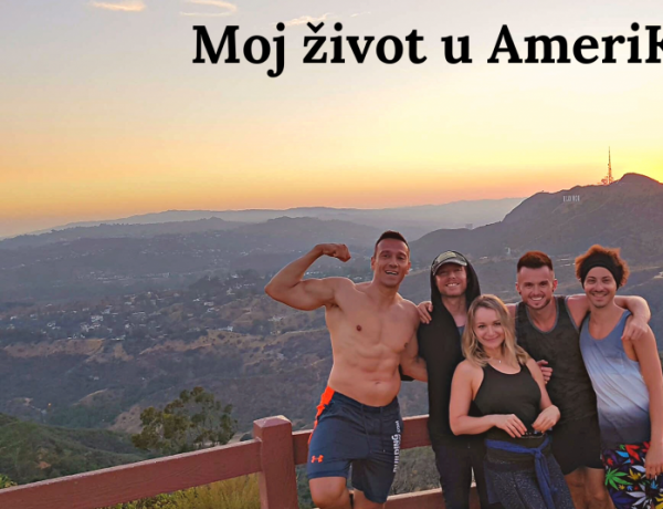 BLOG & VLOG / Moj život u AmeriKi 4. dio: Osvojio sam HOLLYWOOD!